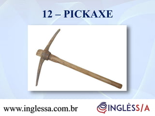 12 – PICKAXE
www.inglessa.com.brwww.inglessa.com.br
 