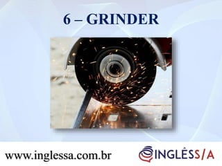 6 – GRINDER
www.inglessa.com.brwww.inglessa.com.br
 