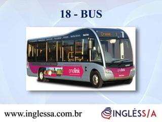 18 - BUS
www.inglessa.com.br
 