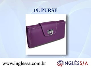 19. PURSE
www.inglessa.com.br
 