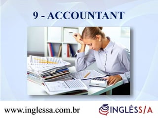 9 - ACCOUNTANT
www.inglessa.com.br
 