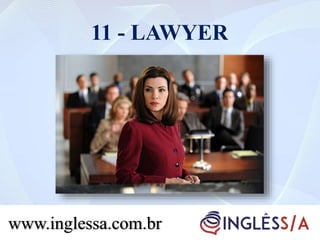 11 - LAWYER
www.inglessa.com.br
 