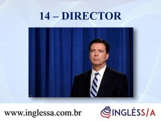 14 – DIRECTOR
www.inglessa.com.br
 