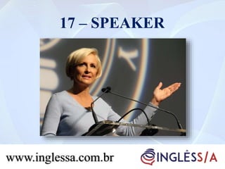 17 – SPEAKER
www.inglessa.com.br
 