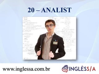 20 – ANALIST
www.inglessa.com.br
 