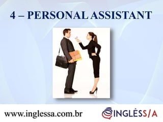 4 – PERSONALASSISTANT
www.inglessa.com.br
 