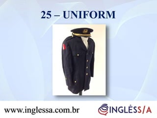 25 – UNIFORM
www.inglessa.com.br
 