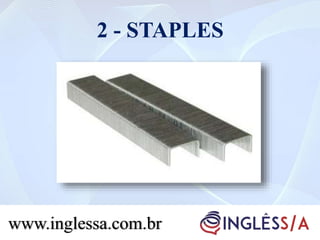 2 - STAPLES
www.inglessa.com.br
 