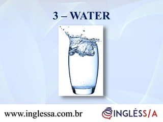 3 – WATER
www.inglessa.com.br
 
