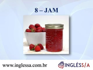 8 – JAM
www.inglessa.com.br
 