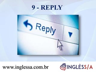 9 - REPLY
www.inglessa.com.br
 