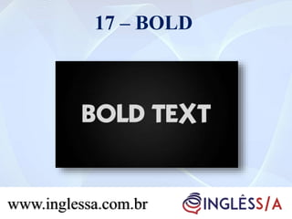 17 – BOLD
www.inglessa.com.br
 