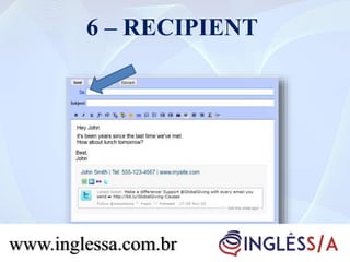 6 – RECIPIENT
www.inglessa.com.br
 