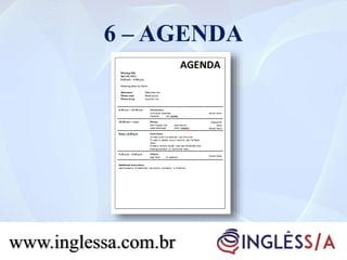6 – AGENDA
www.inglessa.com.br
 