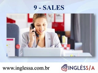 9 - SALES
www.inglessa.com.br
 