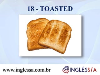 18 - TOASTED
www.inglessa.com.br