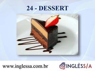 24 - DESSERT
www.inglessa.com.br