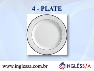 4 - PLATE
www.inglessa.com.br