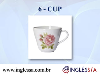 6 - CUP
www.inglessa.com.br