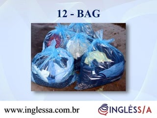 12 - BAG
www.inglessa.com.br
