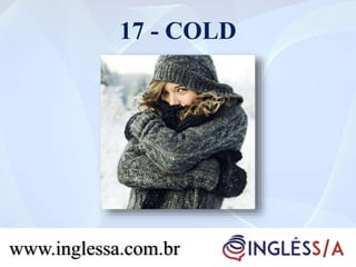 17 - COLD
www.inglessa.com.br