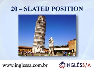 20 – SLATED POSITION
www.inglessa.com.brwww.inglessa.com.br
 