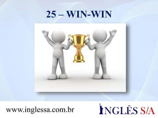 25 – WIN-WIN
www.inglessa.com.br
 