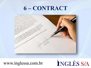 6 – CONTRACT
www.inglessa.com.br
 