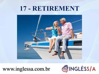 17 - RETIREMENT
www.inglessa.com.br
 