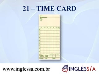 21 – TIME CARD
www.inglessa.com.br
 