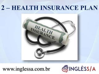 2 – HEALTH INSURANCE PLAN
www.inglessa.com.br
 