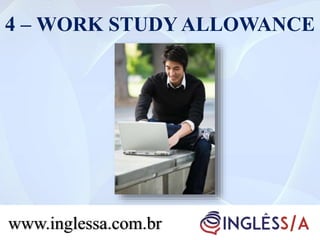 4 – WORK STUDY ALLOWANCE
www.inglessa.com.br
 