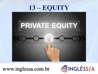 13 – EQUITY
www.inglessa.com.br
 