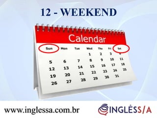 12 - WEEKEND
www.inglessa.com.br