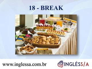 18 - BREAK
www.inglessa.com.br