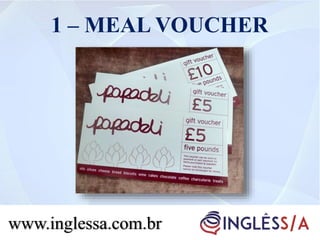 www.inglessa.com.br
1 – MEAL VOUCHER