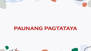PAUNANG PAGTATAYA
 