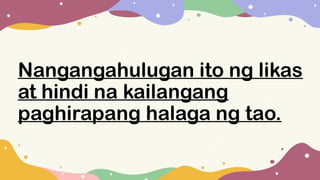 Nangangahulugan ito ng likas
at hindi na kailangang
paghirapang halaga ng tao.
 