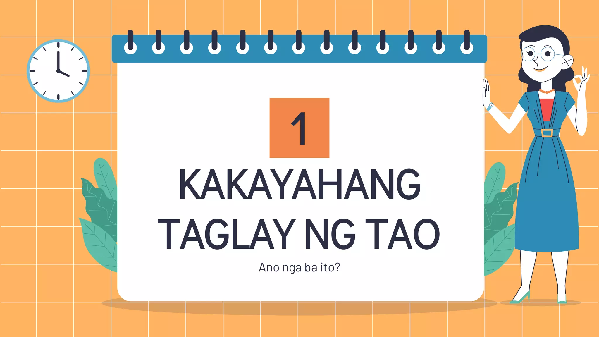 KAKAYAHANG
TAGLAY NG TAO
1
Ano nga ba ito?
 