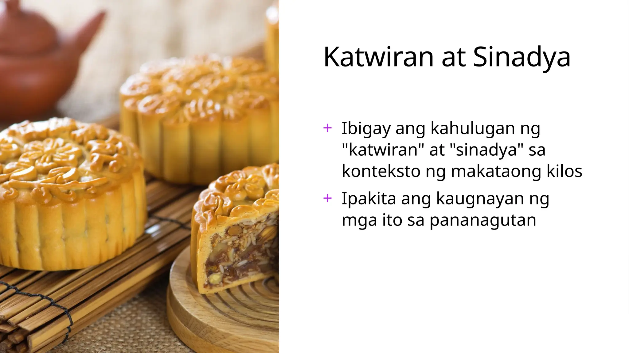 Katwiran at Sinadya
+ Ibigay ang kahulugan ng
"katwiran" at "sinadya" sa
konteksto ng makataong kilos
+ Ipakita ang kaugnayan ng
mga ito sa pananagutan
 