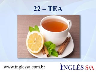22 – TEA
www.inglessa.com.br
 