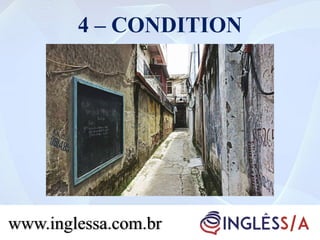 4 – CONDITION
www.inglessa.com.br
 