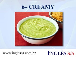 6– CREAMY
www.inglessa.com.br
 
