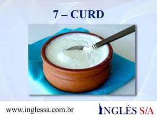 7 – CURD
www.inglessa.com.br
 