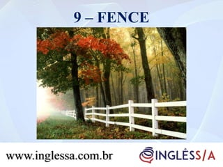 9 – FENCE
www.inglessa.com.br
 