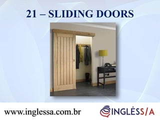 21 – SLIDING DOORS
www.inglessa.com.br
 