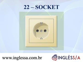 22 – SOCKET
www.inglessa.com.br
 