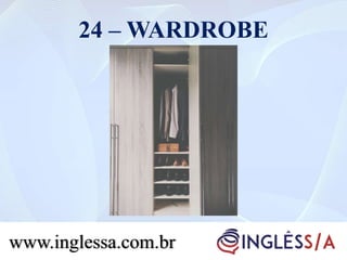24 – WARDROBE
www.inglessa.com.br
 
