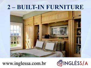 2 – BUILT-IN FURNITURE
www.inglessa.com.br
 