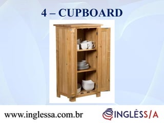 4 – CUPBOARD
www.inglessa.com.br
 